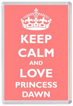 Keep Calm and Princess Dawn - Jumbo Fridge Magnet Souvenir Girl/Girls Name Present