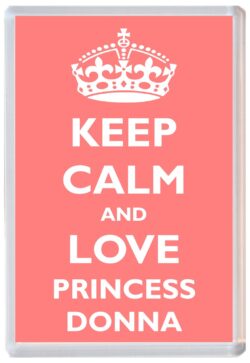 Keep Calm and Princess Donna - Jumbo Fridge Magnet Souvenir Girl/Girls Name Present