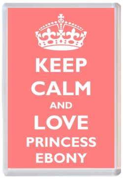 Keep Calm and Princess Ebony - Jumbo Fridge Magnet Souvenir Girl/Girls Name Present