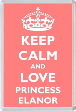 Keep Calm and Princess Elanor - Jumbo Fridge Magnet Souvenir Girl/Girls Name Present