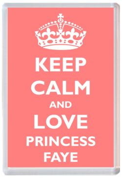Keep Calm and Princess Faye - Jumbo Fridge Magnet Souvenir Girl/Girls Name Present