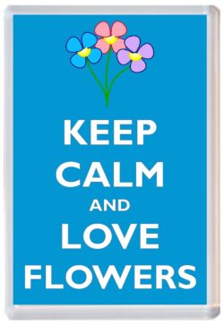 Keep Calm and Love Flowers - Jumbo Fridge Magnet Souvenir Gift Present