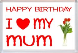 Happy Birthday - I Love my Mum - Jumbo Fridge Magnet Souvenir Gift Present