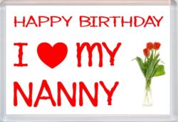 Happy Birthday - I Love my Nanny - Jumbo Fridge Magnet Souvenir Gift Present