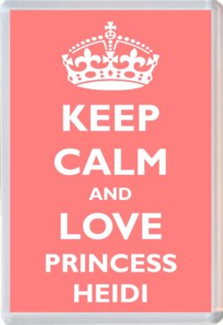 Keep Calm and Princess Heidi - Jumbo Fridge Magnet Souvenir Girl/Girls Name Present