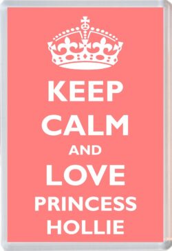 Keep Calm and Princess Hollie - Jumbo Fridge Magnet Souvenir Girl/Girls Name Present