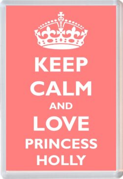 Keep Calm and Princess Holly - Jumbo Fridge Magnet Souvenir Girl/Girls Name Present