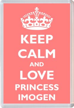 Keep Calm and Princess Imogen - Jumbo Fridge Magnet Souvenir Girl/Girls Name Present