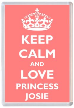 Keep Calm and Princess Josie - Jumbo Fridge Magnet Souvenir Girl/Girls Name Present