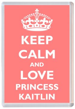 Keep Calm and Princess Kaitlin - Jumbo Fridge Magnet Souvenir Girl/Girls Name Present