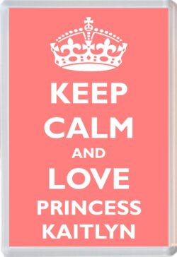 Keep Calm and Princess Kaitlyn - Jumbo Fridge Magnet Souvenir Girl/Girls Name Present