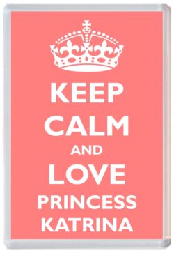Keep Calm and Princess Katrina - Jumbo Fridge Magnet Souvenir Girl/Girls Name Present