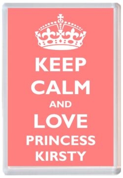 Keep Calm and Princess Kirsty - Jumbo Fridge Magnet Souvenir Girl/Girls Name Present