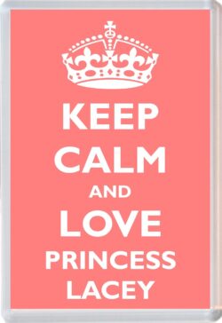 Keep Calm and Princess Lacey - Jumbo Fridge Magnet Souvenir Girl/Girls Name Present