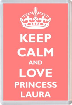 Keep Calm and Princess Laura - Jumbo Fridge Magnet Souvenir Girl/Girls Name Present