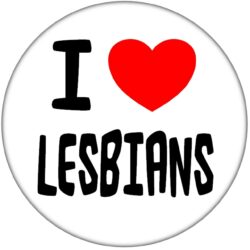 I Love Lesbians - 59mm Badge Stag Hen Night Fun Rude Adult Joke