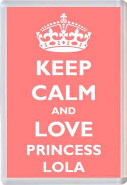 Keep Calm and Princess Lola - Jumbo Fridge Magnet Souvenir Girl/Girls Name Present