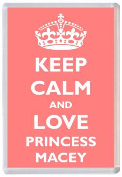 Keep Calm and Princess Macey - Jumbo Fridge Magnet Souvenir Girl/Girls Name Present