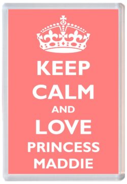 Keep Calm and Princess Maddie - Jumbo Fridge Magnet Souvenir Girl/Girls Name Present