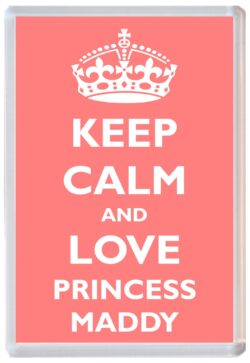 Keep Calm and Princess Maddy - Jumbo Fridge Magnet Souvenir Girl/Girls Name Present
