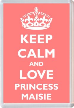 Keep Calm and Princess Maisie - Jumbo Fridge Magnet Souvenir Girl/Girls Name Present