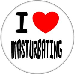 I Love Masturbating - 59mm Badge Stag Hen Night Fun Rude Adult Joke