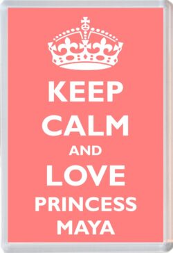Keep Calm and Princess Maya - Jumbo Fridge Magnet Souvenir Girl/Girls Name Present