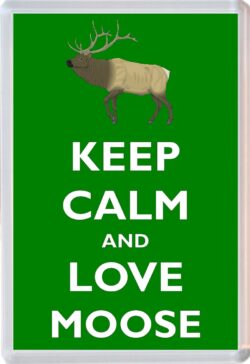 Keep Calm and Love Moose - Jumbo Fridge Magnet Souvenir Gift Present