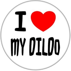 I Love My Dildo - 59mm Badge Stag Hen Night Fun Rude Adult Joke