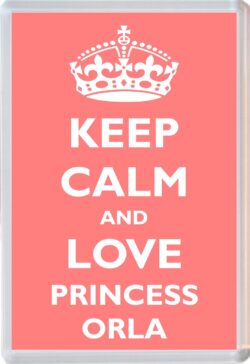 Keep Calm and Princess Orla - Jumbo Fridge Magnet Souvenir Girl/Girls Name Present
