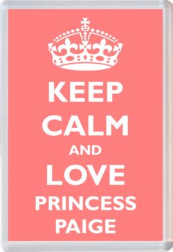 Keep Calm and Princess Paige - Jumbo Fridge Magnet Souvenir Girl/Girls Name Present