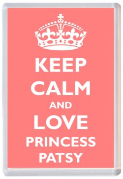 Keep Calm and Princess Patsy - Jumbo Fridge Magnet Souvenir Girl/Girls Name Present