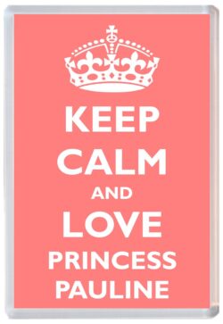 Keep Calm and Princess Pauline - Jumbo Fridge Magnet Souvenir Girl/Girls Name Present