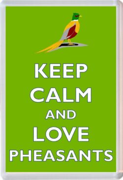 Keep Calm and Love Pheasants - Jumbo Fridge Magnet Souvenir Gift Present