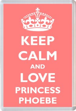 Keep Calm and Princess Phoebe - Jumbo Fridge Magnet Souvenir Girl/Girls Name Present