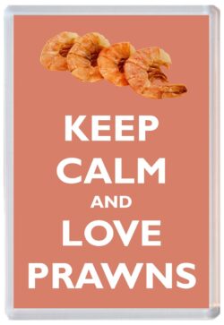 Keep Calm and Love Prawns - Jumbo Fridge Magnet Souvenir Gift Present