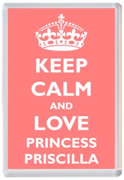 Keep Calm and Princess Priscilla - Jumbo Fridge Magnet Souvenir Girl/Girls Name Present