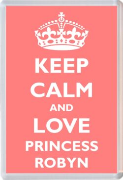 Keep Calm and Princess Robyn - Jumbo Fridge Magnet Souvenir Girl/Girls Name Present