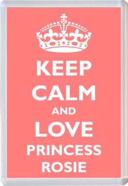 Keep Calm and Princess Rosie - Jumbo Fridge Magnet Souvenir Girl/Girls Name Present