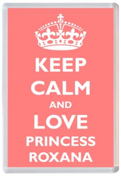 Keep Calm and Princess Roxana - Jumbo Fridge Magnet Souvenir Girl/Girls Name Present