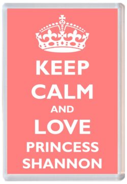 Keep Calm and Princess Shannon - Jumbo Fridge Magnet Souvenir Girl/Girls Name Present