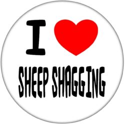I Love Sheep Shagging - 59mm Badge Stag Hen Night Fun Rude Adult Joke