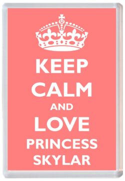 Keep Calm and Princess Skylar - Jumbo Fridge Magnet Souvenir Girl/Girls Name Present