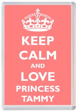 Keep Calm and Princess Tammy - Jumbo Fridge Magnet Souvenir Girl/Girls Name Present