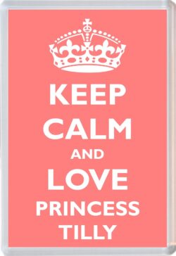Keep Calm and Princess Tilly - Jumbo Fridge Magnet Souvenir Girl/Girls Name Present