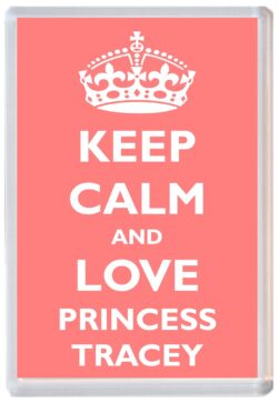 Keep Calm and Princess Tracey - Jumbo Fridge Magnet Souvenir Girl/Girls Name Present