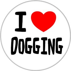 I Love Dogging - 59mm Badge Stag Hen Night Fun Rude Adult Joke