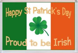 Happy St Patrick's Day - Proud to be Irish - Jumbo Fridge Magnet Souvenir Gift Present (b)