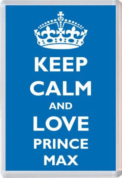 Keep Calm and Prince Max - Jumbo Fridge Magnet Souvenir Boy/Boys Name Present