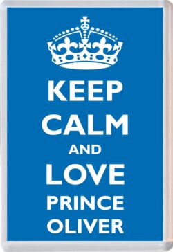 Keep Calm and Prince Oliver - Jumbo Fridge Magnet Souvenir Boy/Boys Name Present